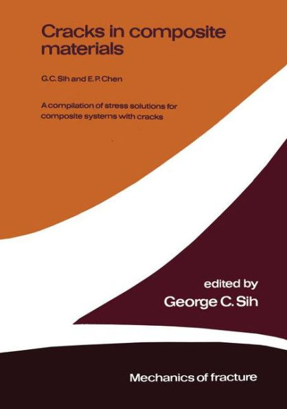 Cracks in composite materials: A compilation of stress solutions for composite systems with cracks / Edition 1