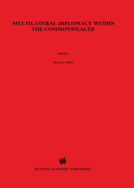 Title: Multilateral Diplomacy within the Commonwealth: A Decade of Expansion, Author: A.N. Papadopoulos