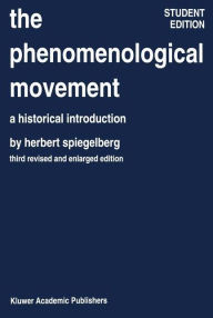 Title: The Phenomenological Movement: A Historical Introduction / Edition 3, Author: E. Spiegelberg