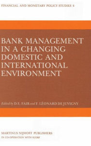 Title: Bank Management in a Changing Domestic and International Environment: The Challenges of the Eighties / Edition 1, Author: D.E. Fair