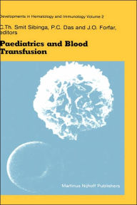 Title: Paediatrics and Blood Transfusion: Proceedings of the Fifth Annual Symposium on Blood Transfusion, Groningen 1980 organized by the Red Cross Bloodbank Groningen-Drenthe / Edition 1, Author: C.Th. Smit Sibinga