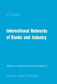 Title: International Networks of Banks and Industry / Edition 1, Author: M. Fennema