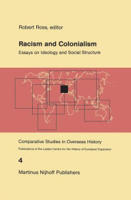 Title: Racism and Colonialism: Essays on Ideology and Social Structure, Author: R. J. Ross