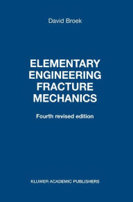 Title: Elementary Engineering Fracture Mechanics / Edition 2, Author: D. Broek