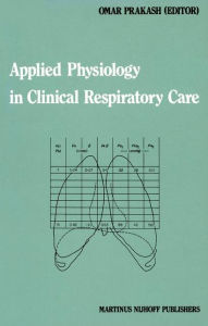 Title: Applied Physiology in Clinical Respiratory Care / Edition 1, Author: Omar Prakash
