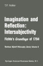 Imagination and Reflection: Intersubjectivity: Fichte's Grundlage of 1794