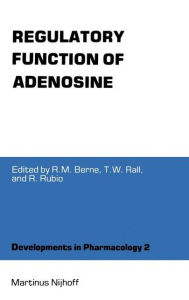 Title: Regulatory Function of Adenosine: Proceedings of the International Symposium on Adenosine, Charlottesville, Virginia, June 7-11,1982 / Edition 1, Author: Robert M. Berne