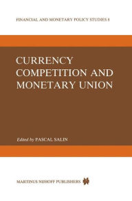 Title: Currency Competition and Monetary Union / Edition 1, Author: P. Salin