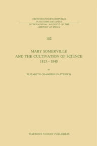 Title: Mary Somerville and the Cultivation of Science, 1815-1840 / Edition 1, Author: E.C.  Patterson