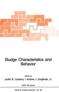 Title: Sludge Characteristics and Behavior / Edition 1, Author: J.B. Carberry