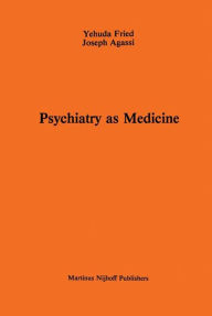 Title: Psychiatry as Medicine: Contemporary Psychotherapies / Edition 1, Author: A. Fried