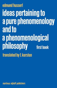 Title: Ideas Pertaining to a Pure Phenomenology and to a Phenomenological Philosophy: First Book: General Introduction to a Pure Phenomenology / Edition 1, Author: Edmund Husserl