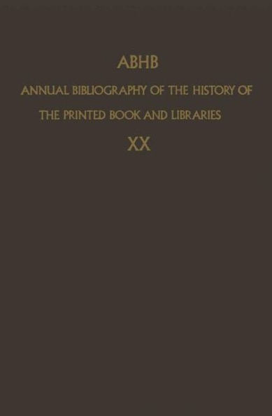 ABHB Annual Bibliography of the History of the Printed Book and Libraries: VOLUME 10: PUBLICATIONS OF 1979 and additions from the preceding years / Edition 1