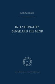 Title: Intentionality, Sense and the Mind / Edition 1, Author: M.J. Harney