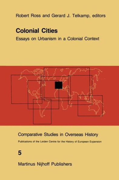Colonial Cities: Essays on Urbanism in a Colonial Context