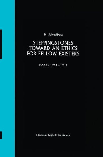 Steppingstones Toward an Ethics for Fellow Existers: Essays 1944-1983 / Edition 1