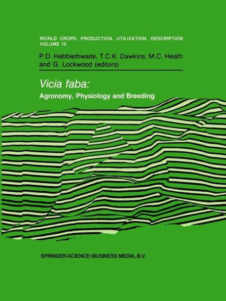 Vicia faba: Agronomy, Physiology and Breeding: Proceedings of a Seminar in the CEC Programme of Coordination of Research on Plant Protein Improvement, held at the University of Nottingham, United Kingdom, 14-16 September 1983. Sponsored by the / Edition 1