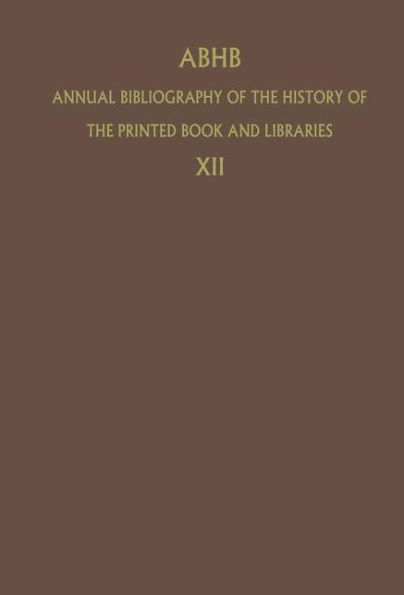 ABHB Annual Bibliography of the History of the Printed Book and Libraries: Volume 12: Publications of 1981 / Edition 1