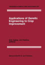 Applications of Genetic Engineering to Crop Improvement / Edition 1