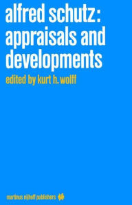 Title: Alfred Schutz: Appraisals and Developments, Author: K.H. Wolff