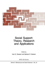 Title: Social Support: Theory, Research and Applications / Edition 1, Author: I.G. Sarason