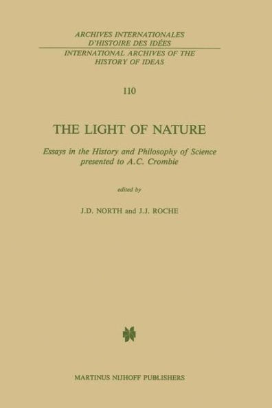 The Light of Nature: Essays in the History and Philosophy of Science presented to A.C. Crombie / Edition 1