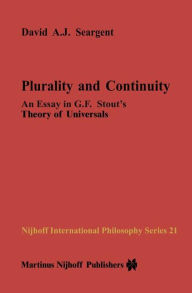 Title: Plurality and Continuity: An Essay in G.F. Stout's Theory of Universals / Edition 1, Author: David A.J. Seargent