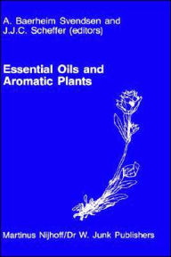 Title: Essential Oils and Aromatic Plants: Proceedings of the 15th International Symposium on Essential Oils, held in Noordwijkerhout, The Netherlands, July 19-21, 1984 / Edition 1, Author: A. Baerheim Svendsen