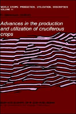 Advances in the Production and Utilization of Cruciferous Crops / Edition 1