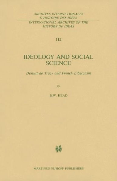 Ideology and Social Science: Destutt de Tracy and French Liberalism / Edition 1