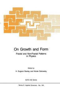 Title: On Growth and Form: Fractal and Non-Fractal Patterns in Physics / Edition 1, Author: Harry Eugene Stanley