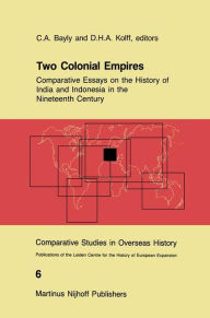 Title: Two Colonial Empires: Comparative Essays on the History of India and Indonesia in the Nineteenth Century, Author: C. A. Bayly