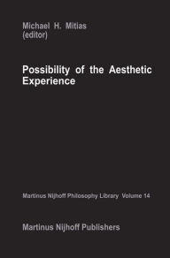 Title: Possibility of the Aesthetic Experience / Edition 1, Author: M.M. Mitias