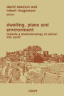 Dwelling, Place and Environment: Towards a Phenomenology of Person and World