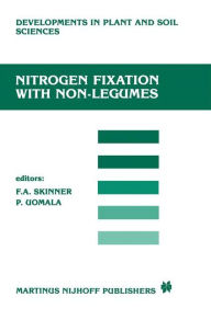 Title: Nitrogen Fixation with Non-Legumes: The Third International Symposium on Nitrogen Fixation with Non-legumes, Helsinki, 2-8 September 1984 / Edition 1, Author: P. Uomala