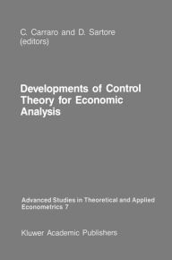 Title: Developments of Control Theory for Economic Analysis / Edition 1, Author: Carlo Carraro