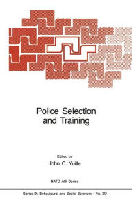 Title: Police Selection and Training: The Role of Psychology / Edition 1, Author: J.C. Yuille