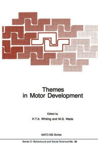 Title: Themes in Motor Development / Edition 1, Author: H.T.A Whiting
