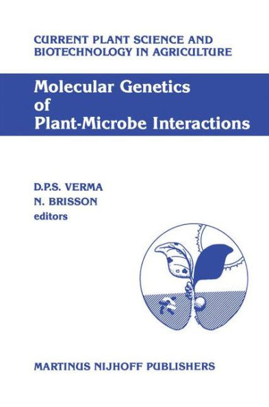 Molecular Genetics of Plant-Microbe Interactions: Proceedings of the Third International Symposium on the Molecular Genetics of Plant-Microbe Associations, Montrï¿½al, Quï¿½bec, Canada, July 27-31, 1986 / Edition 1