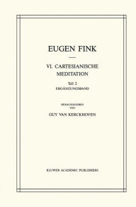 Title: VI. Cartesianische Meditation: Teil 2 Ergï¿½nzungsband / Edition 1, Author: S. Fink