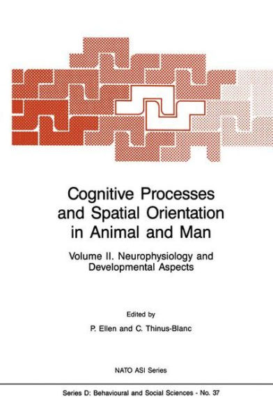 Cognitive Processes and Spatial Orientation in Animal and Man: Volume II Neurophysiology and Developmental Aspects / Edition 1