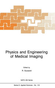 Title: Physics and Engineering of Medical Imaging / Edition 1, Author: R. Guzzardi