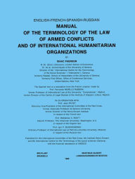 Title: Manual of the Terminology of the Law of Armed Conflicts and of International Humanitarian Organizations, Author: I. Paenson