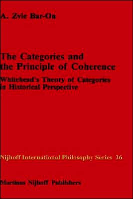 The Categories and the Principle of Coherence: Whitehead's Theory of Categories in Historical Perspective / Edition 1
