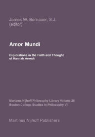 Title: Amor Mundi: Explorations in the Faith and Thought of Hannah Arendt / Edition 1, Author: J.W. Bernauer
