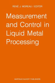 Title: Measurement and Control in Liquid Metal Processing: Proceedings 4th Workshop held in conjunction with the 53rd International Foundry Congress, Prague, Czechoslovakia, September 10, 1986, Author: R.J. Moreau