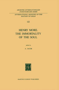 Title: Henry More. The Immortality of the Soul: Edited with an Introduction and Notes / Edition 1, Author: A. Jacob