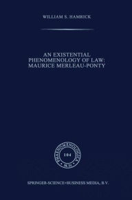 Title: An Existential Phenomenology of Law: Maurice Merleau-Ponty, Author: William S. Hamrick