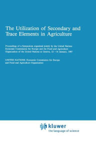 Title: The Utilization of Secondary and Trace Elements in Agriculture, Author: UN Economic Commission for Europe