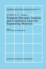 Title: Transient/Dynamic Analysis and Constitutive Laws for Engineering Materials: Proceedings of the International Conference on Numerical Methods in Engineering: Theory and Applicatios, NUMETA '87, Swansea, 6-10 July 1987 Volume II / Edition 1, Author: G.N. Pande